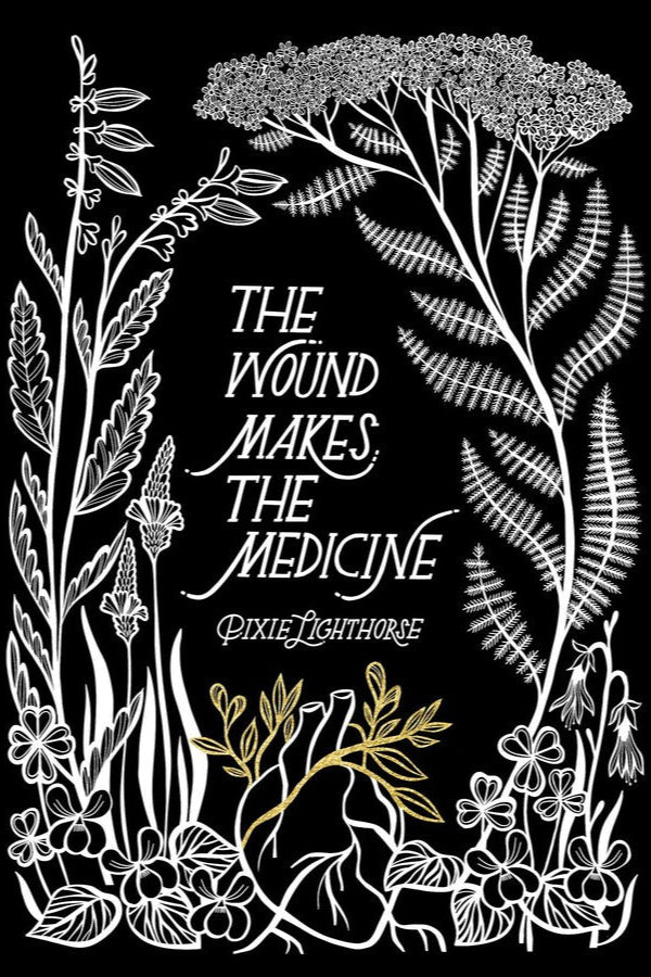 The Wound Makes the Medicine