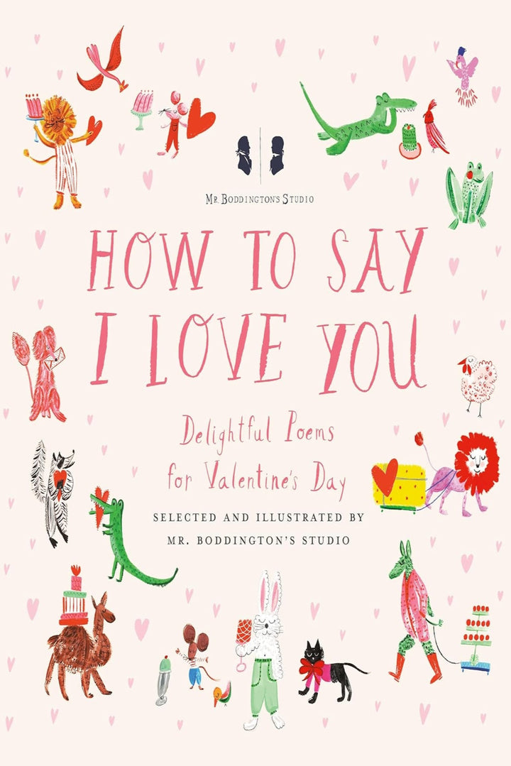 Mr. Boddington's Studio: How to Say I Love You: Delightful Poems for Valentine's Day