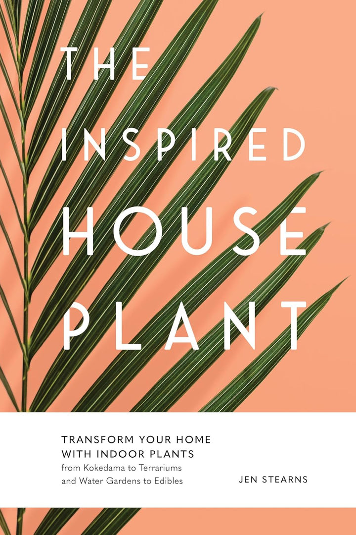 The Inspired Houseplant: A Guide to Modern Indoor Gardening