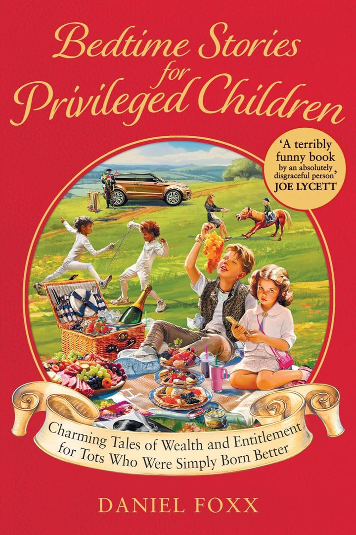 Bedtime Stories for Privileged Children: Charming tales of wealth and entitlement for tots who were simply born better