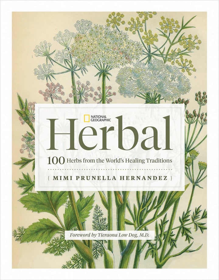 National Geographic Herbal: 100 hierbas de las tradiciones curativas del mundo