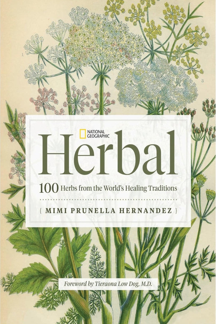 National Geographic Herbal: 100 hierbas de las tradiciones curativas del mundo