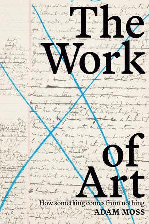 The Work of Art: How Something Comes from Nothing