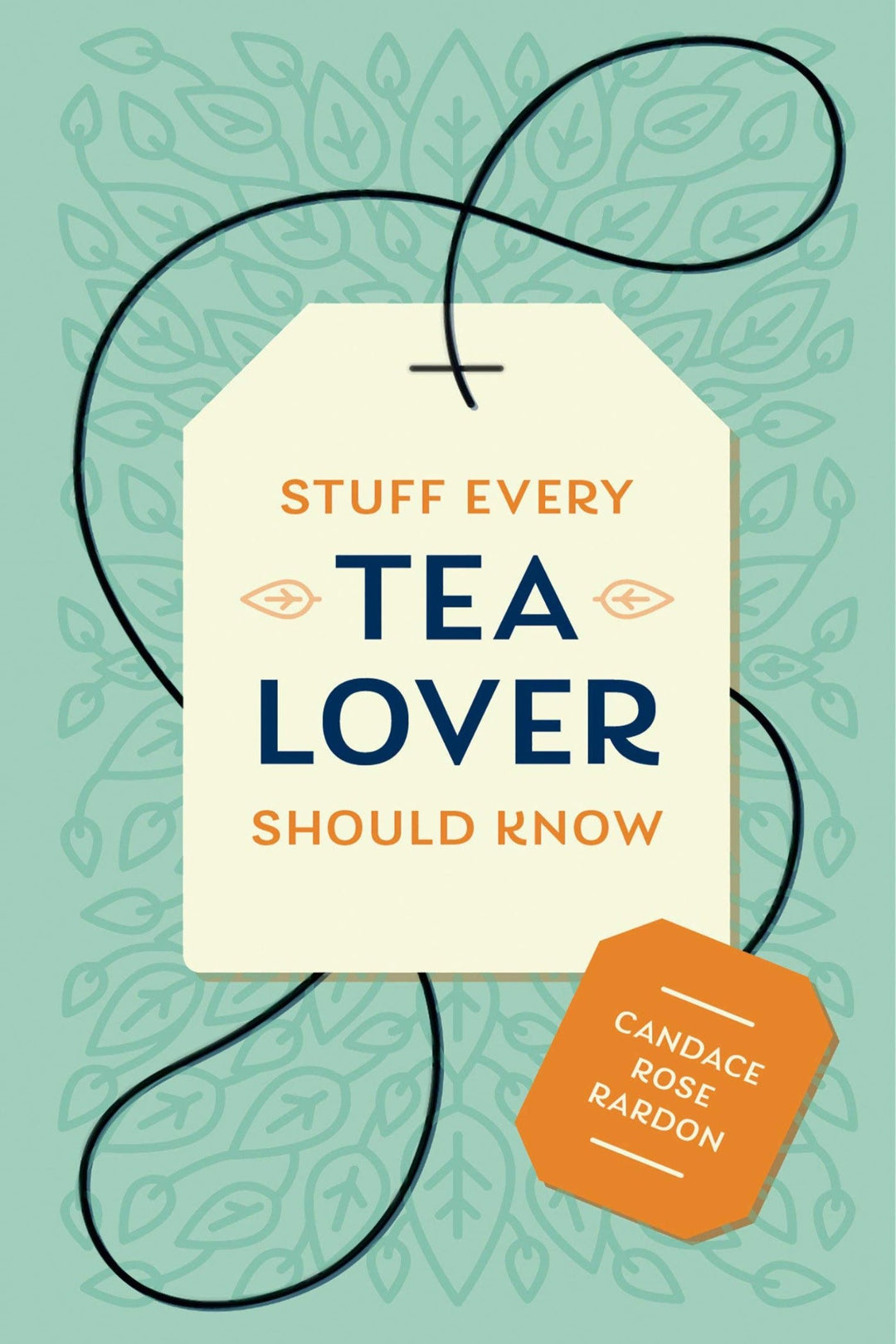 Stuff Every Tea Lover Should Know