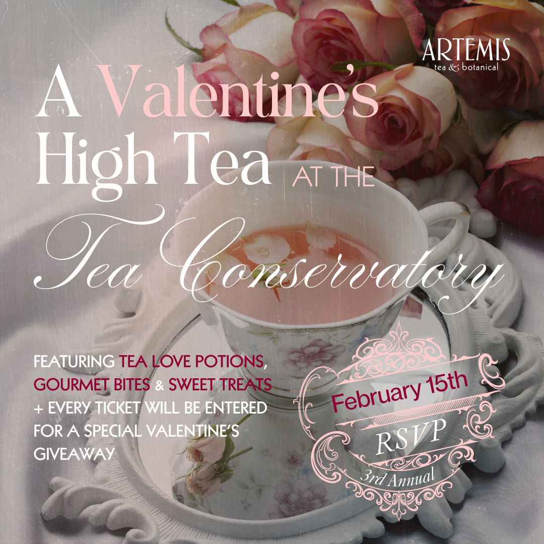 3nd Annual Valentine's High Tea – Artemis Tea & Botanical