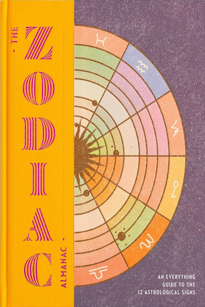 The Zodiac Almanac: An Everything Guide to the 12 Astrological Signs